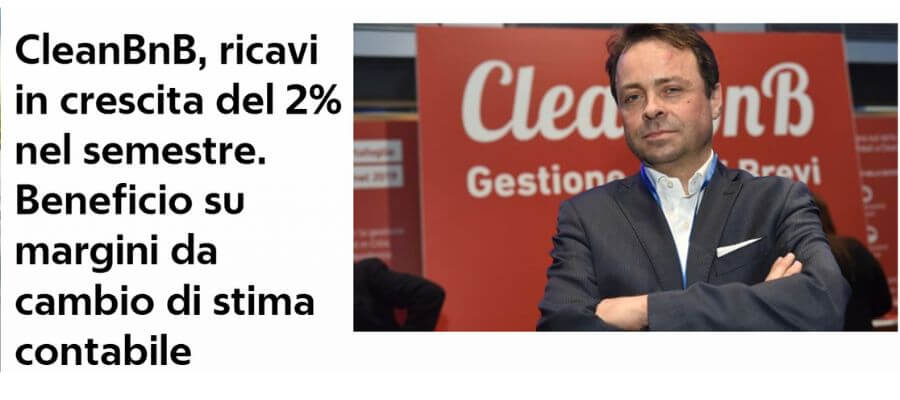 CleanBnB, ricavi in crescita del 2% nel semestre. Beneficio su margini da cambio di stima contabile (La Repubblica)